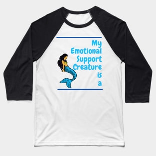 My Emotional Support Creature is a Mermaid Baseball T-Shirt